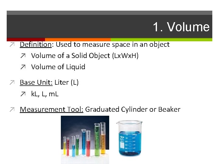 1. Volume ↗ Definition: Used to measure space in an object ↗ Volume of