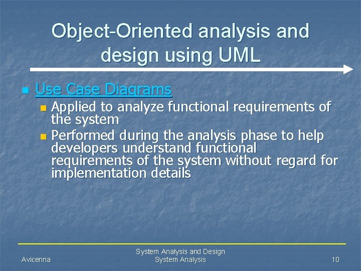 Object-Oriented analysis and design using UML n Use Case Diagrams Applied to analyze functional