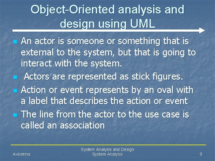 Object-Oriented analysis and design using UML n n An actor is someone or something