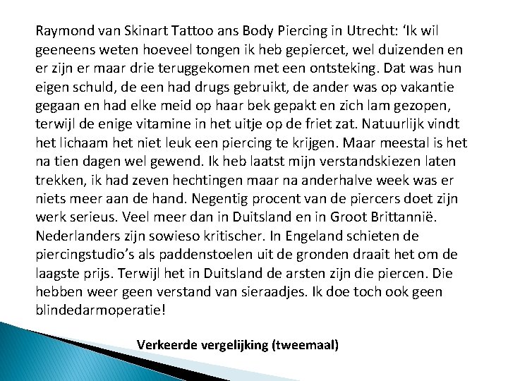 Raymond van Skinart Tattoo ans Body Piercing in Utrecht: ‘Ik wil geeneens weten hoeveel