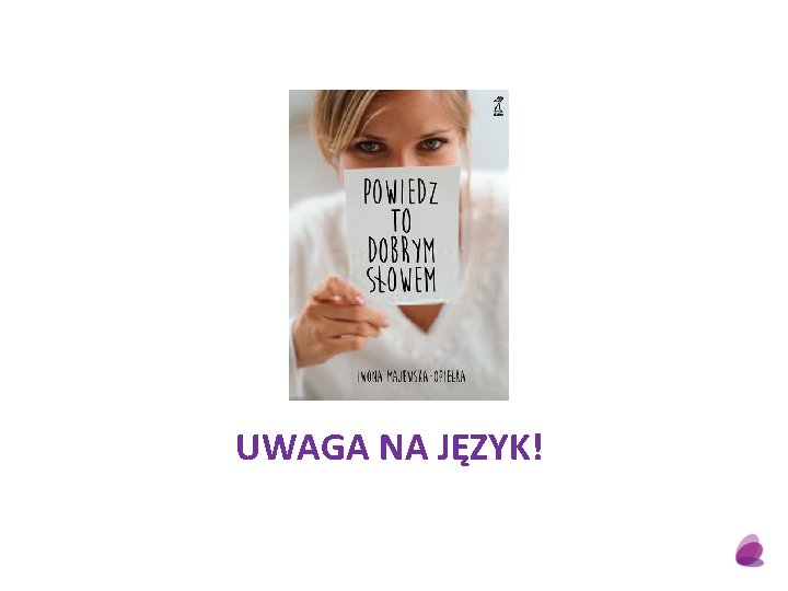 UWAGA NA JĘZYK! 