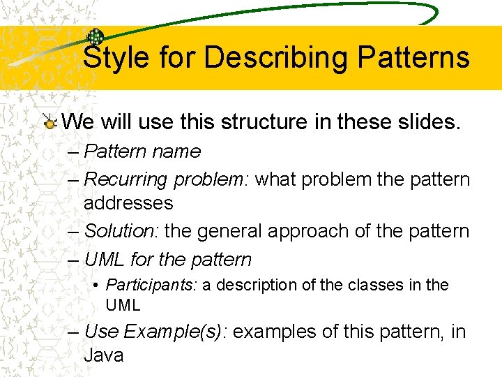 Style for Describing Patterns We will use this structure in these slides. – Pattern