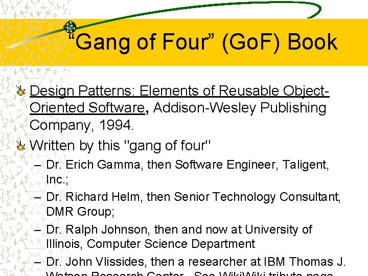 “Gang of Four” (Go. F) Book Design Patterns: Elements of Reusable Object. Oriented Software,