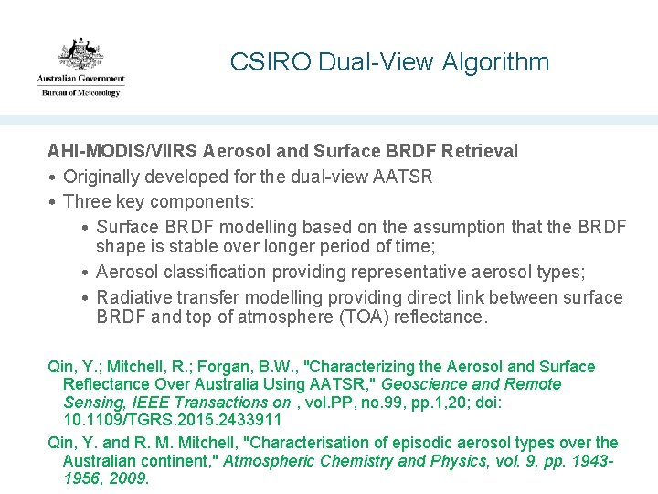 CSIRO Dual-View Algorithm AHI-MODIS/VIIRS Aerosol and Surface BRDF Retrieval • Originally developed for the