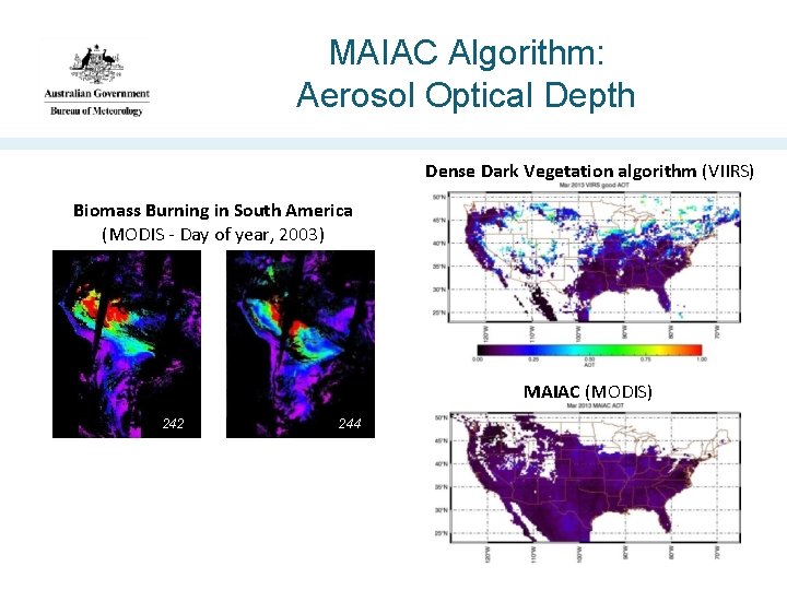 MAIAC Algorithm: Aerosol Optical Depth Dense Dark Vegetation algorithm (VIIRS) Biomass Burning in South