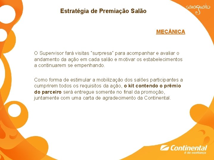 Estratégia de Premiação Salão MEC NICA O Supervisor fará visitas “surpresa” para acompanhar e