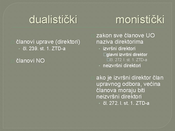dualistički monistički � � članovi uprave (direktori) • čl. 239. st. 1. ZTD-a �