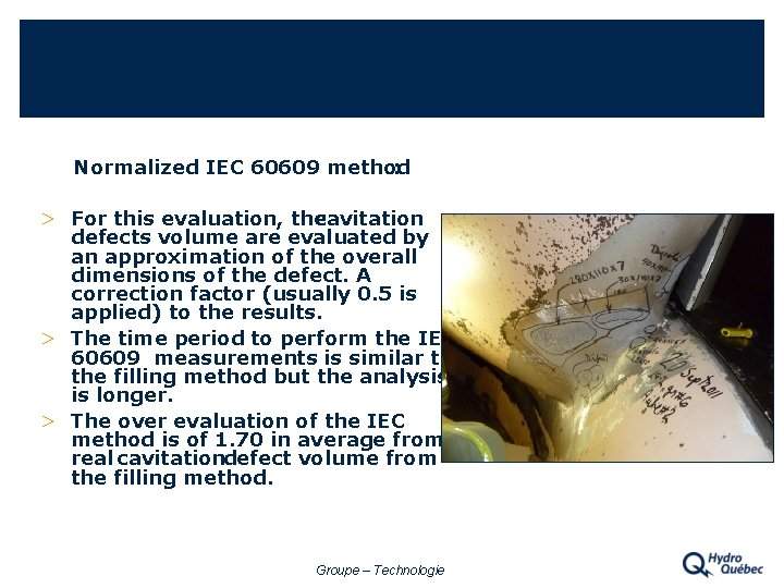 Normalized IEC 60609 method : > For this evaluation, the cavitation defects volume are
