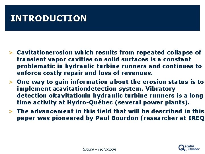 INTRODUCTION > Cavitationerosion which results from repeated collapse of transient vapor cavities on solid