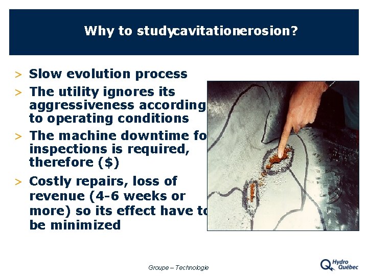 Why to studycavitationerosion? > Slow evolution process > The utility ignores its aggressiveness according
