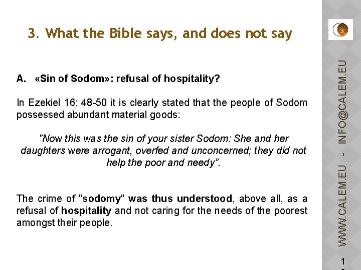 A. «Sin of Sodom» : refusal of hospitality? In Ezekiel 16: 48 -50 it