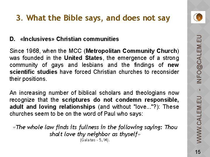 D. «Inclusives» Christian communities Since 1968, when the MCC (Metropolitan Community Church) was founded