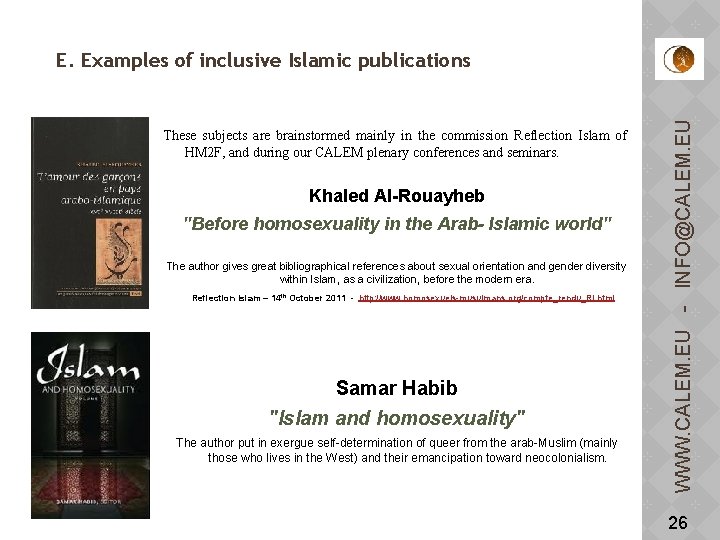 These subjects are brainstormed mainly in the commission Reflection Islam of HM 2 F,