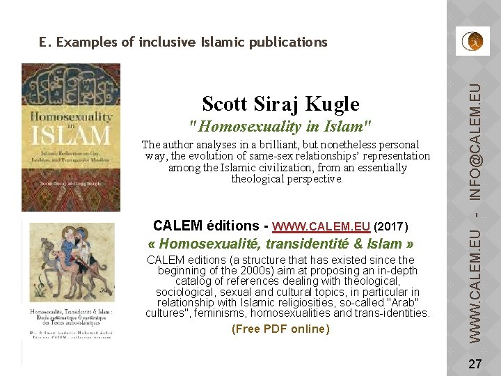 Scott Siraj Kugle "Homosexuality in Islam" The author analyses in a brilliant, but nonetheless