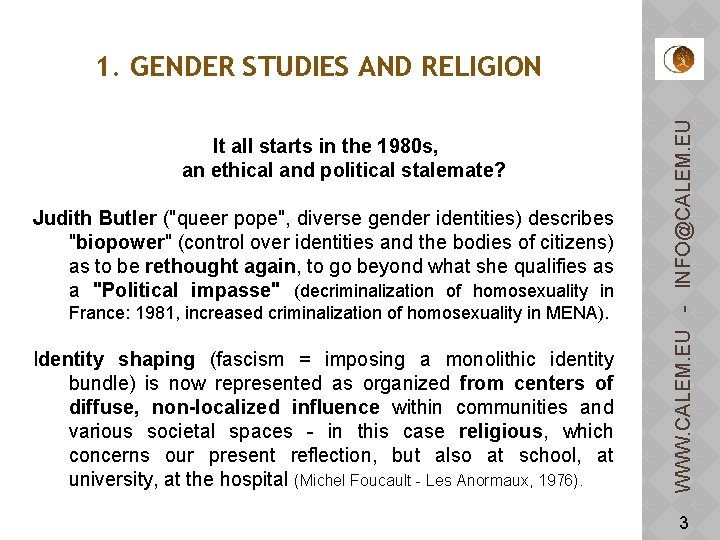 It all starts in the 1980 s, an ethical and political stalemate? Judith Butler
