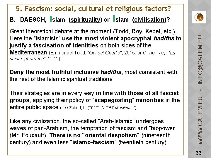 5. Fascism: social, cultural et religious factors? Great theoretical debate at the moment (Todd,