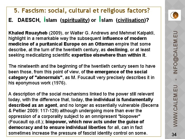 5. Fascism: social, cultural et religious factors? Khaled Rouayheb (2009), or Walter G. Andrews