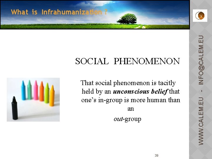 SOCIAL PHENOMENON That social phenomenon is tacitly held by an unconscious belief that one’s