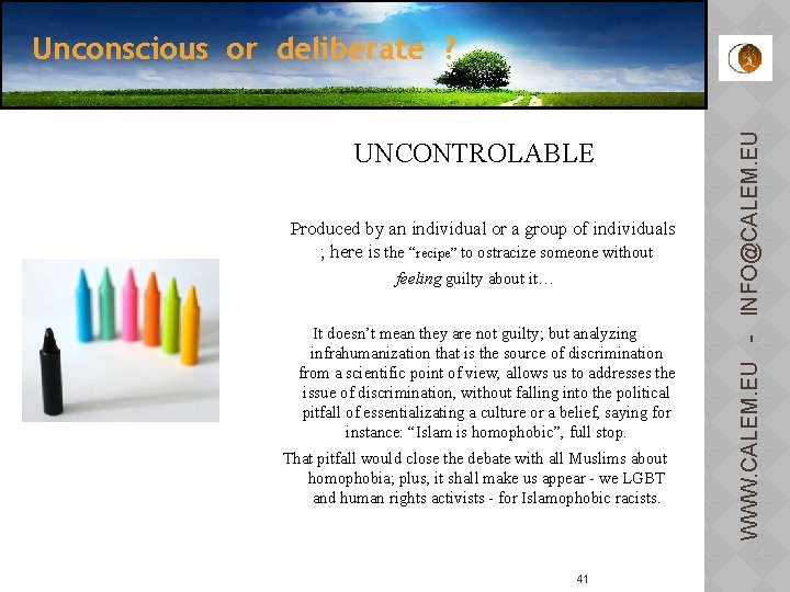 UNCONTROLABLE Produced by an individual or a group of individuals ; here is the