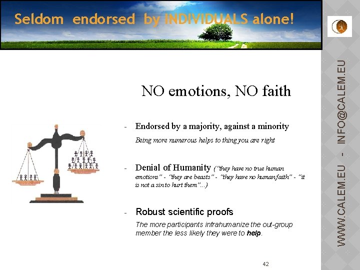 NO emotions, NO faith - Endorsed by a majority, against a minority Being more