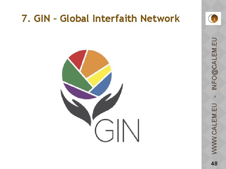 WWW. CALEM. EU - INFO@CALEM. EU 7. GIN – Global Interfaith Network 48 