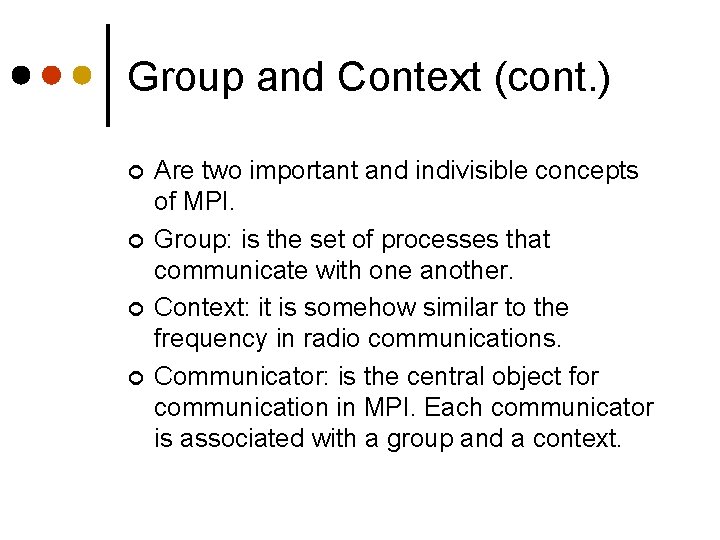 Group and Context (cont. ) ¢ ¢ Are two important and indivisible concepts of