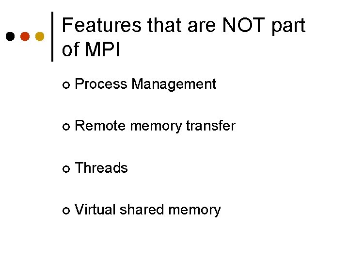 Features that are NOT part of MPI ¢ Process Management ¢ Remote memory transfer