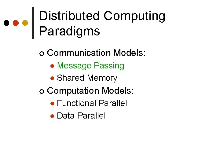 Distributed Computing Paradigms ¢ Communication Models: Message Passing l Shared Memory l ¢ Computation