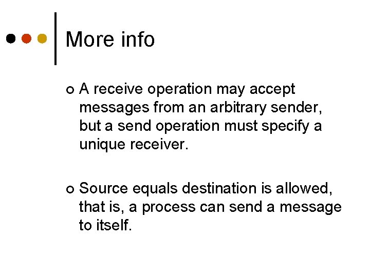 More info ¢ A receive operation may accept messages from an arbitrary sender, but