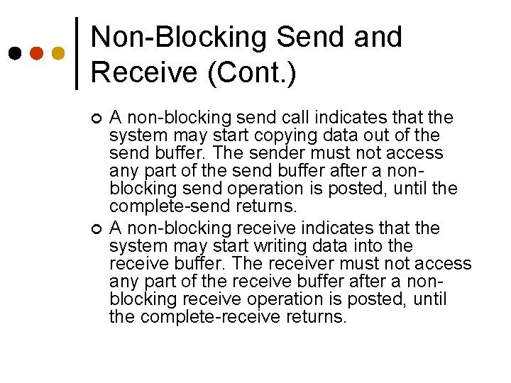 Non-Blocking Send and Receive (Cont. ) ¢ ¢ A non-blocking send call indicates that