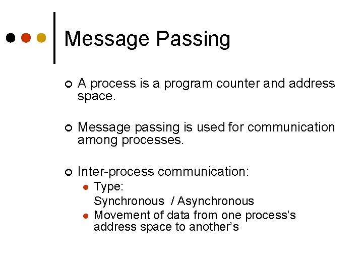 Message Passing ¢ A process is a program counter and address space. ¢ Message