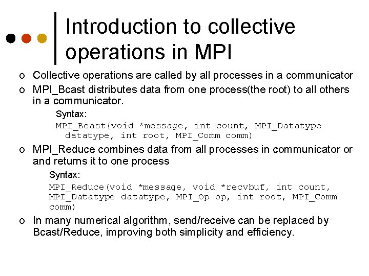 Introduction to collective operations in MPI o Collective operations are called by all processes