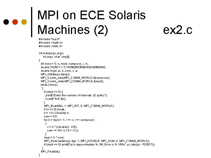 MPI on ECE Solaris Machines (2) #include "mpi. h" #include <math. h> #include <stdio.