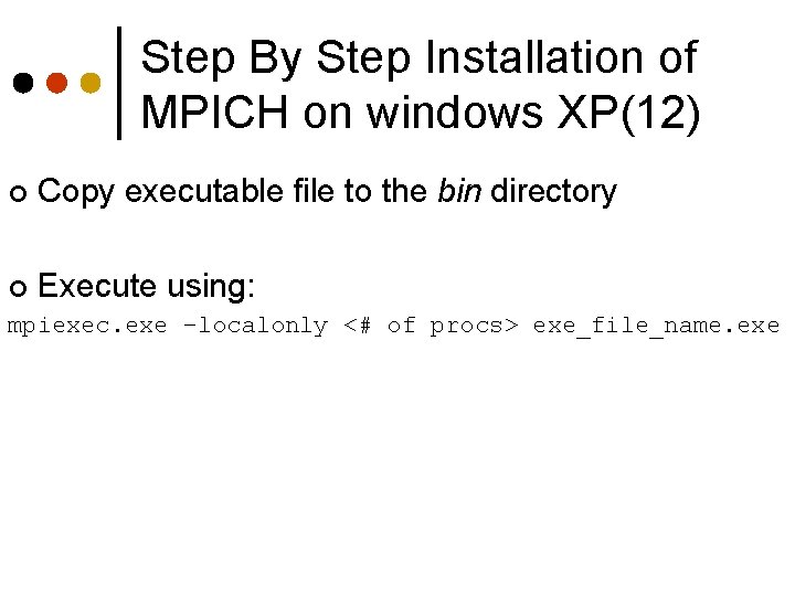 Step By Step Installation of MPICH on windows XP(12) ¢ Copy executable file to