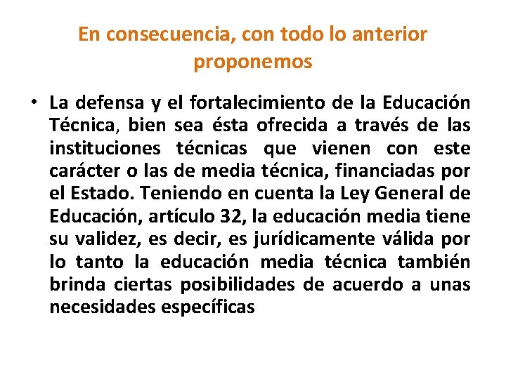 En consecuencia, con todo lo anterior proponemos • La defensa y el fortalecimiento de