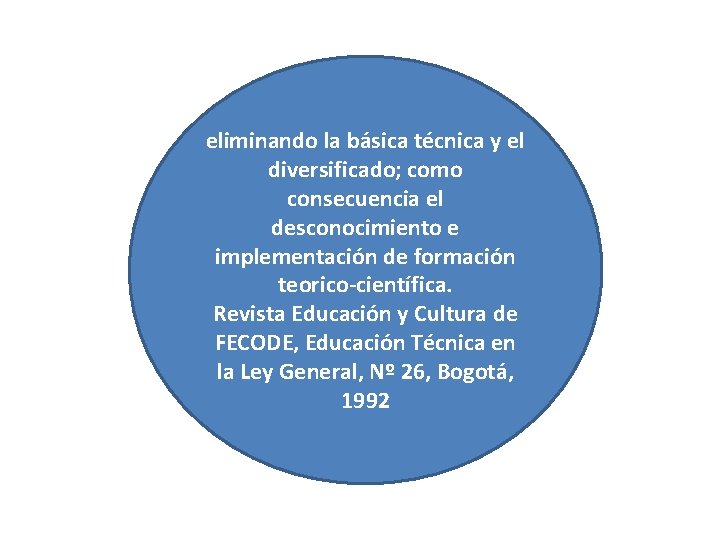 eliminando la básica técnica y el diversificado; como consecuencia el desconocimiento e implementación de