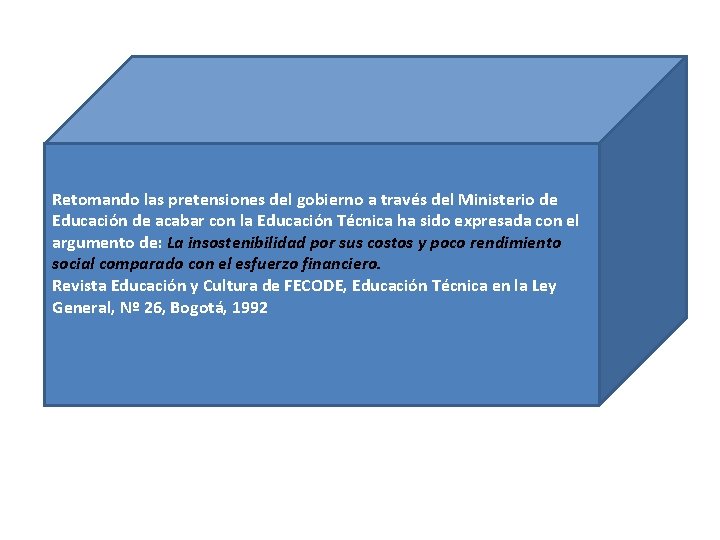 Retomando las pretensiones del gobierno a través del Ministerio de Educación de acabar con