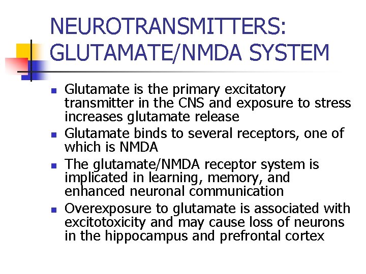 NEUROTRANSMITTERS: GLUTAMATE/NMDA SYSTEM n n Glutamate is the primary excitatory transmitter in the CNS