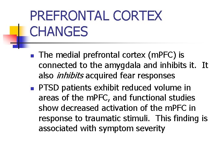 PREFRONTAL CORTEX CHANGES n n The medial prefrontal cortex (m. PFC) is connected to