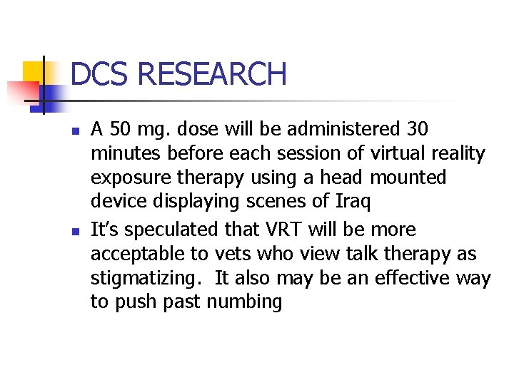 DCS RESEARCH n n A 50 mg. dose will be administered 30 minutes before