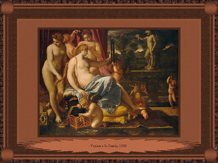 Venere e le Grazie, 1590 