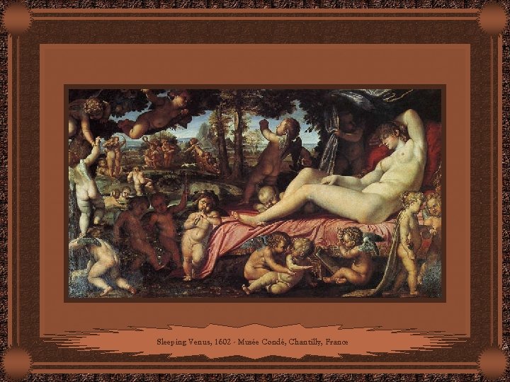 Sleeping Venus, 1602 - Musée Condé, Chantilly, France 