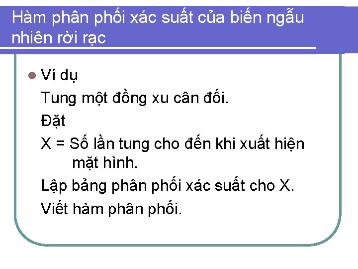 Hàm phân phối xác suất của biến ngẫu nhiên rời rạc l Ví dụ