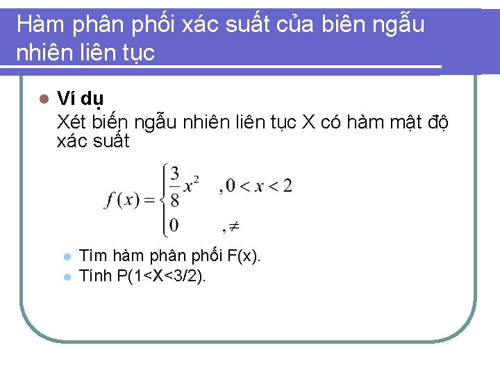 Hàm phân phối xác suất của biên ngẫu nhiên liên tục l Ví dụ