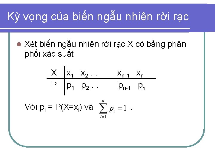 Kỳ vọng của biến ngẫu nhiên rời rạc l Xét biến ngẫu nhiên rời