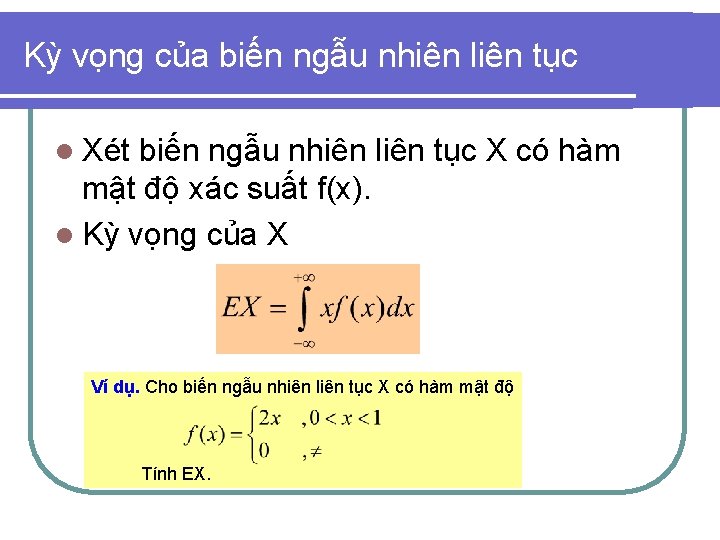 Kỳ vọng của biến ngẫu nhiên liên tục l Xét biến ngẫu nhiên liên