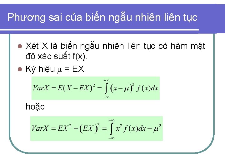 Phương sai của biến ngẫu nhiên liên tục Xét X là biến ngẫu nhiên