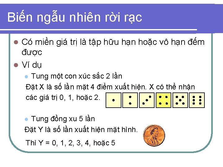 Biến ngẫu nhiên rời rạc Có miền giá trị là tập hữu hạn hoặc