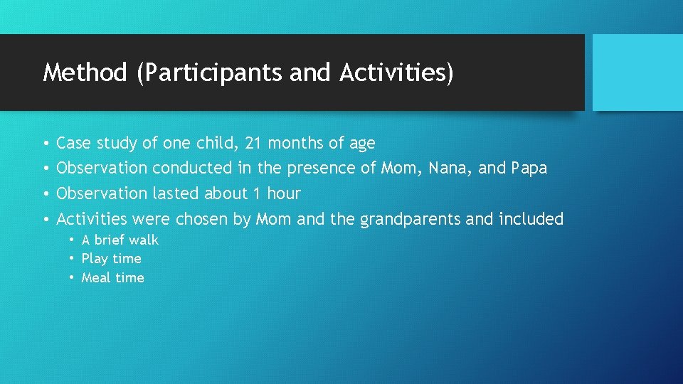 Method (Participants and Activities) • • Case study of one child, 21 months of