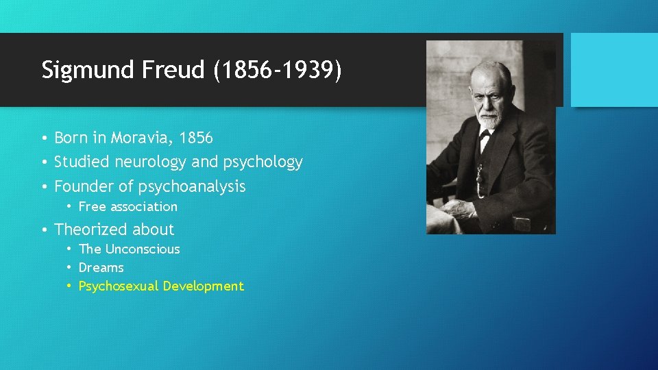 Sigmund Freud (1856 -1939) • Born in Moravia, 1856 • Studied neurology and psychology